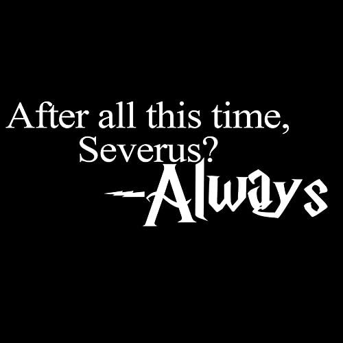 אחרי כל הזמן הזה תמיד HP Severus Snape 6 מדבקות מכוניות מדבקות ויניל