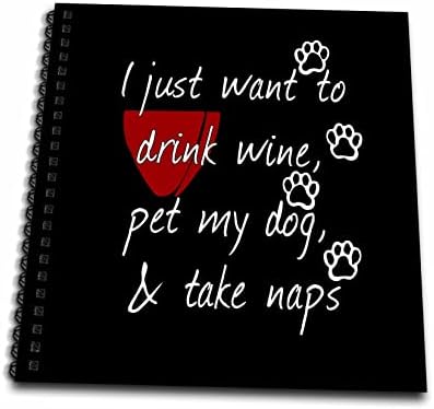 3רוז יין מצחיק אני רק רוצה לשתות יין ללטף את הכלבים שלי ולנמנם. - ציור ספרים