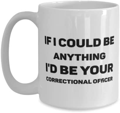 ספל קצין הכליאה, אם הייתי יכול להיות כל דבר, הייתיקצין הכליאה שלך, רעיונות למתנות ייחודיות לחידוש לקצין הכליאה,