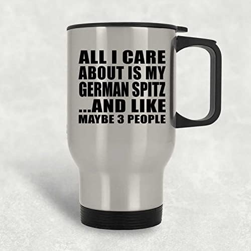 עיצוב כל מה שאכפת לי הוא שפיץ הגרמני שלי, ספל נסיעות כסף 14oz כוס מבודד מפלדת אל חלד, מתנות