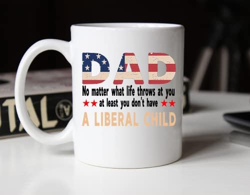 אבא לא משנה מה חיים זורק לך לפחות אתה לא יש ספל ליברלי ילד ספל אמריקאי דגל ספל אבא מילה עבור רפובליקני