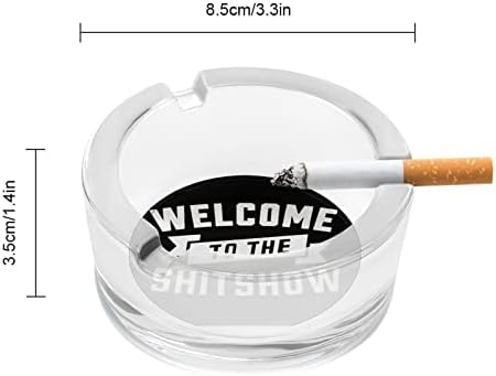 ברוך הבא למאפרה הזכוכית Shitshow לסיגריה סיגריה קלאסית עגולה מאפרות קריסטל