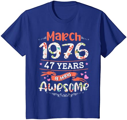 מרץ פרח תוצרת 1976 47 שנים של להיות מדהים חולצה